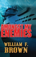 Amongst My Enemies: A Cold War Spy vs Spy Action Thriller 1088152554 Book Cover