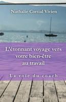 L'étonnant voyage vers votre bien-être au travail: La voie du coach 1530344999 Book Cover