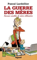 La guerre des mères 2213630992 Book Cover