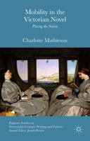 Mobility in the Victorian Novel: Placing the Nation 1137545461 Book Cover