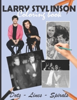 Larry Stylinson Dots Lines Spirals Coloring Book: Great Picture for Adults and teens who love Larry Stylinson B08JR7B767 Book Cover