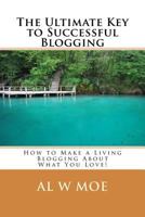 The Ultimate Key to Successful Blogging 148024483X Book Cover