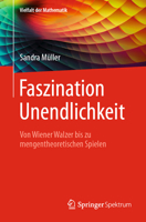 Faszination Unendlichkeit: Von Wiener Walzer bis zu mengentheoretischen Spielen (Vielfalt der Mathematik) (German Edition) 3662697084 Book Cover
