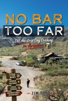 No Bar Too Far: Off the Grid Day Drinking in Arizona B0HHMS7BN9 Book Cover