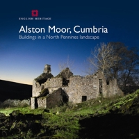 Alston Moor: Buildings and Bastles 1848021178 Book Cover