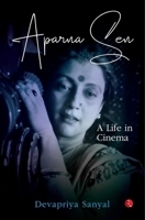 Aparna Sen: A Life in Cinema 9370038655 Book Cover