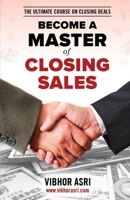 BECOME A MASTER OF CLOSING SALES: The Ultimate Course on Closing Deals 9356929181 Book Cover
