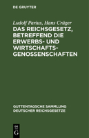 Das Reichsgesetz, Betreffend Die Erwerbs Und Wirtschafts Genossenschaften (1907) 116809027X Book Cover