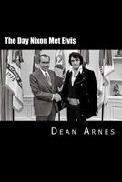 The Day Nixon Met Elvis 1502843811 Book Cover