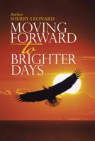 Moving Forward to Brighter Days 151278186X Book Cover