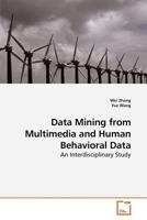 Data Mining from Multimedia and Human Behavioral Data: An Interdisciplinary Study 3639198344 Book Cover