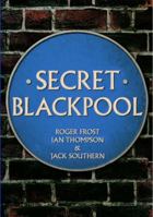 Secret Blackpool 1445665360 Book Cover