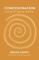 Concentration: A Guide to Mental Mastery 0879800232 Book Cover