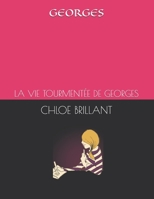 Georges: La Vie Tourment�e de Georges 2367630143 Book Cover