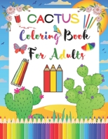 Cactus Coloring Book For Adults: Creative Desert Coloring Book With Succulents And Wildflowers B08YNLXZDF Book Cover