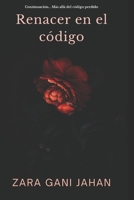 Renacer en el código: Continuación de Más allá del código perdido (Spanish Edition) B0F6XVK1NB Book Cover