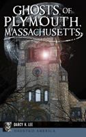 Ghosts of Plymouth, Massachusetts 1625858787 Book Cover