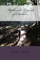 Myths and Legends of Cheshire 1503024962 Book Cover