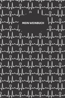 MEIN WEINBUCH: Wein Journal und Notizbuch für die Weinverkostung | Verkostungsnotizen für die Weinverkostung zu Hause., 6x9, 110 Seiten. (German Edition) 1671485556 Book Cover