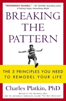 Breaking the Pattern: The 5 Principles You Need to Remodel Your Life 0452285356 Book Cover