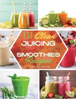 111 Clean Juicing & Smoothies Recipes: 111 Recipes for Super Nutritious and Crazy Delicious Juices and Smoothies. 1801724563 Book Cover