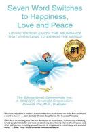 Seven Word Switches to Happiness, Love, and Peace: Loving Myself With the Abundance That Overflows to Enrich the World 0981933114 Book Cover