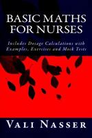 Basic Maths for Nurses: Includes Dosage Calculations with Examples, Exercises and Mock Tests 1517357675 Book Cover
