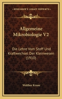 Allgemeine Mikrobiologie V2: Die Lehre Vom Stoff Und Kraftwechsel Der Kleinwesen (1910) 1168147913 Book Cover