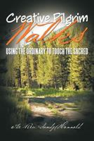 Creative Pilgrim Walks: Using the Ordinary to Touch the Sacred 146203571X Book Cover