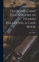 Training Camp Counselors in Human Relations, a Case Book 1015173039 Book Cover