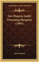 Vor Historie Indtil Dronning Margrete (1901) 1168129478 Book Cover