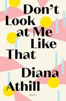 Don't Look at Me Like That 1681376113 Book Cover