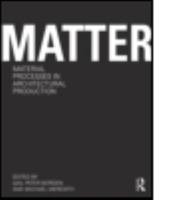 Matter: Material Processes in Architectural Production 0415780292 Book Cover