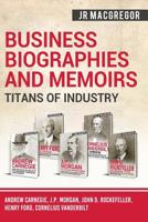Business Biographies and Memoirs - Titans of Industry : Andrew Carnegie, J.P. Morgan, John D. Rockefeller, Henry Ford, Cornelius Vanderbilt 1950010376 Book Cover