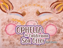 Ophelia the Californian Sea Otter B0CNWZDS7Z Book Cover