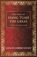 The Trial of Hang Tuah the Great: A Play in Nine Scenes 1482898977 Book Cover