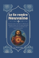 Le Se rendre Neuvaine: Puissante prière catholique et réflexion sur l'abandon à Jésus, avec un espace quotidien guidé pour les notes personnelles et les intentions de prière (French Edition) B0GCDM6GNH Book Cover