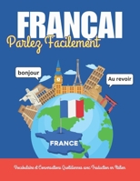 Parlez Français Facilement : Vocabulaire et Conversations Quotidiennes avec Traduction en Italien: Apprenez le français avec des mots, des dialogues ... de phrases et des images (French Edition) B0DPR545Y7 Book Cover