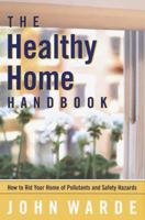 The Healthy Home Handbook: All You Need to Know to Rid Your Home of Health and Safety Hazards 0812921518 Book Cover