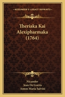 Theriaka Kai Alexipharmaka (1764) 1104925354 Book Cover