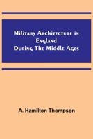 Military Architecture in England During the Middle Ages 9357381694 Book Cover