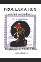 Proclamation of a Dark Skynned Gyrl: Homey, Lover, Friend and All the Titles in Between B0875Z66RZ Book Cover