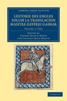 Lestorie Des Engles Solum La Translacion Maistre Geoffrei Gaimar - Volume 1 1108053424 Book Cover