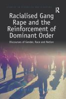 Racialised Gang Rape and the Reinforcement of Dominant Order: Discourses of Gender, Race and Nation 1138368075 Book Cover