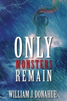Only Monsters Remain 1685101100 Book Cover