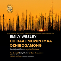 Emily Wesley Odibaajimowin Imaa Ozhibogamong: The Story of Emily Wesley of Ouj�-Bougoumou 1989796001 Book Cover
