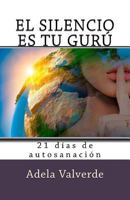 El Silencio Es Tu Gurú 21 días de autosanación 1539032612 Book Cover