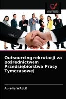 Outsourcing rekrutacji za pośrednictwem Przedsiębiorstwa Pracy Tymczasowej 6203527149 Book Cover
