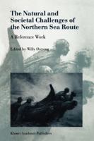 The Natural and Societal Challenges of the Northern Sea Route: A Reference Work 0792361121 Book Cover