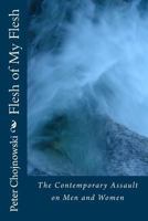 Flesh of My Flesh: The Contemporary Assault on Men and Women 1500633372 Book Cover